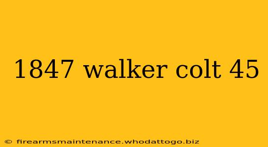 1847 walker colt 45