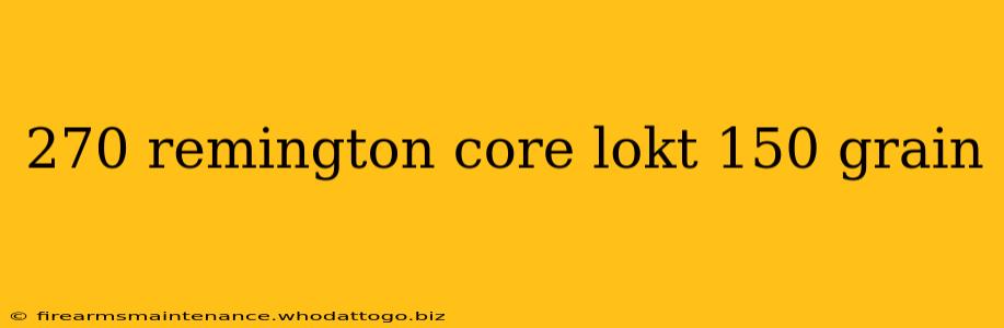 270 remington core lokt 150 grain