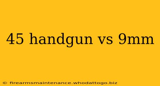 45 handgun vs 9mm