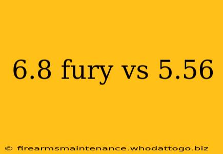 6.8 fury vs 5.56