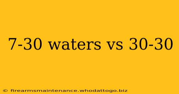 7-30 waters vs 30-30