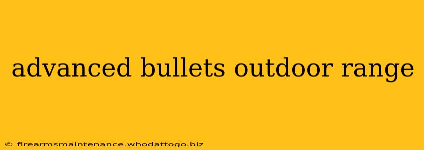 advanced bullets outdoor range