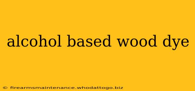 alcohol based wood dye