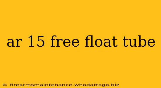 ar 15 free float tube