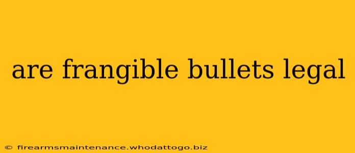 are frangible bullets legal