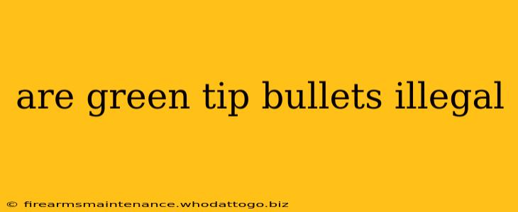 are green tip bullets illegal