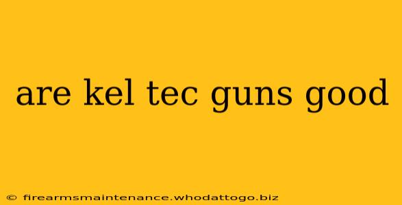 are kel tec guns good