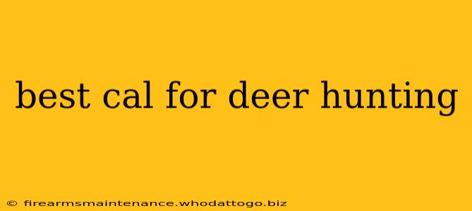 best cal for deer hunting