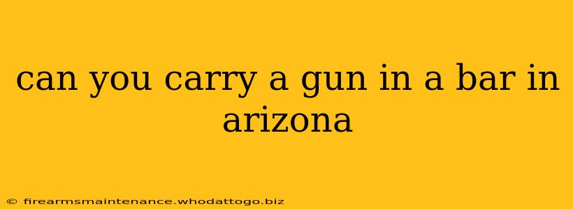 can you carry a gun in a bar in arizona