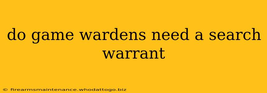 do game wardens need a search warrant