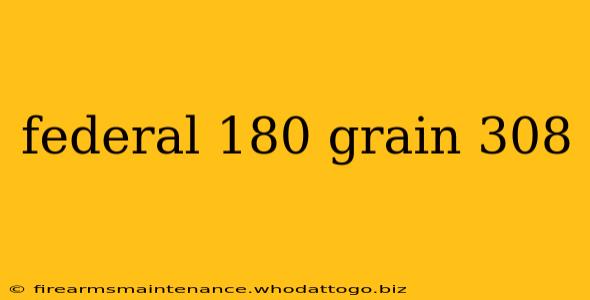 federal 180 grain 308