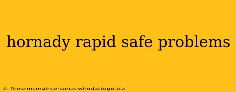 hornady rapid safe problems