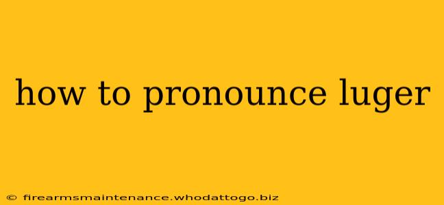 how to pronounce luger