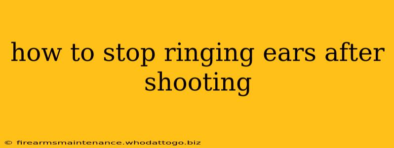 how to stop ringing ears after shooting