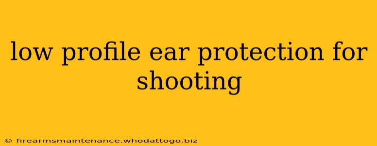 low profile ear protection for shooting