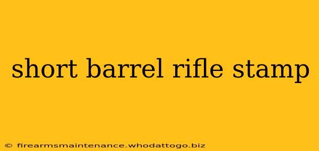 short barrel rifle stamp