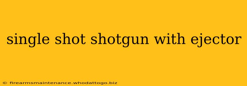 single shot shotgun with ejector