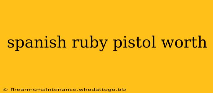 spanish ruby pistol worth