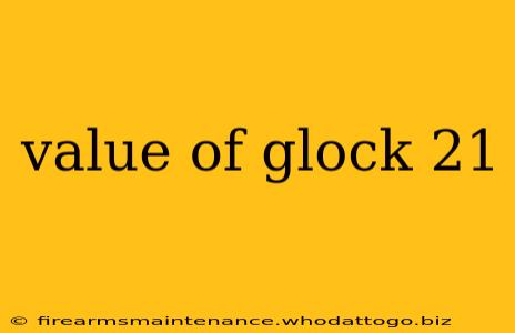 value of glock 21