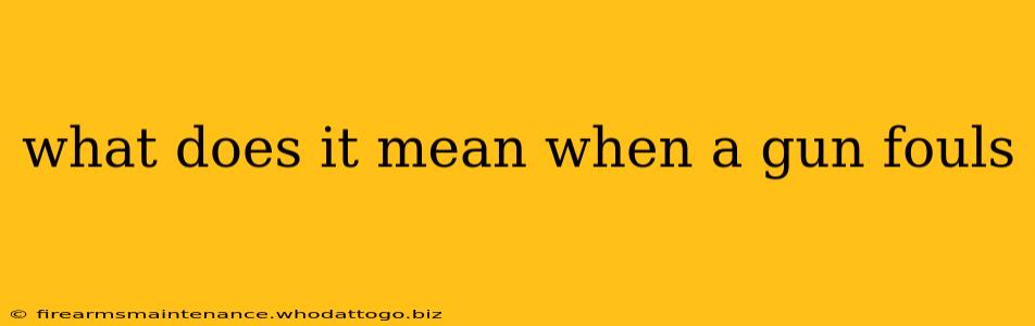 what does it mean when a gun fouls
